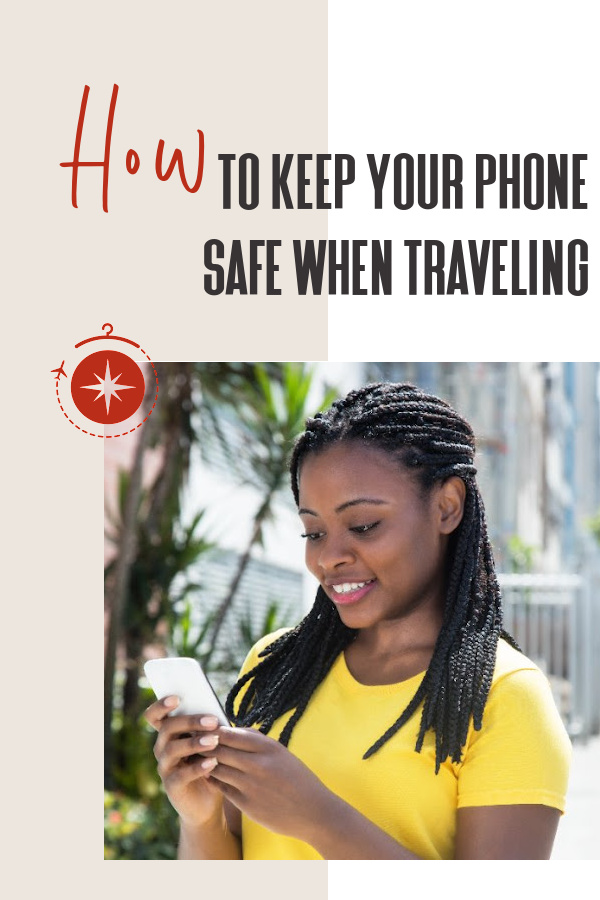 How To Keep Your Phone Safe When Traveling Readers Share Top Tips