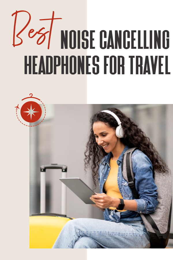 what-are-the-best-noise-cancelling-headphones-for-travel