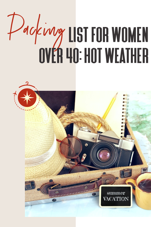 Ultimate Packing List for Women over 40: Hot Weather Travel