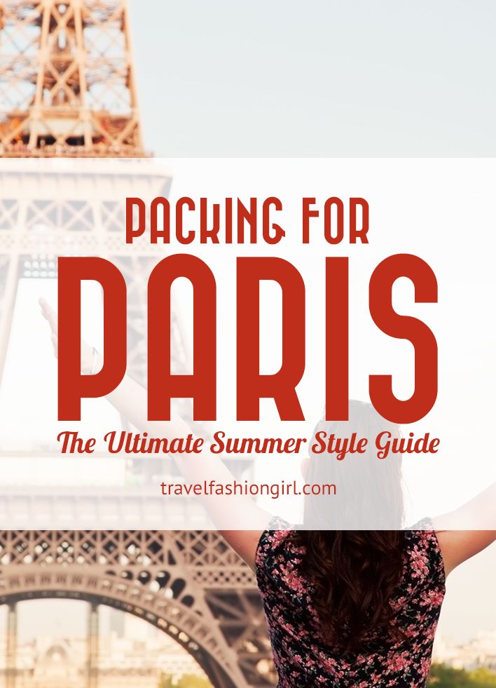 Packing for Paris: The Ultimate Summer Style Guide